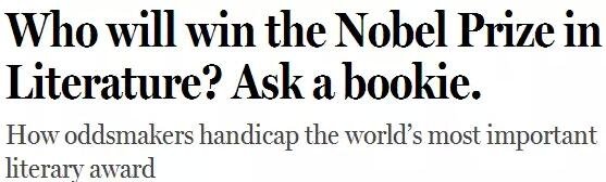 《紐約客》雜志2014年刊發(fā)過(guò)一篇“諾貝爾獎(jiǎng)競(jìng)猜史”的文章，介紹了一位“業(yè)余寫(xiě)點(diǎn)詩(shī)”的Ladbrokes賠率編制人員的工作：接觸文學(xué)圈、逛文學(xué)論壇、刷作者的twitter，然后編寫(xiě)獲獎(jiǎng)賠率表。